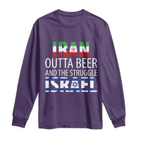 Funny Political Satire Long Sleeve Shirt Iran Outta Beer And The Struggle Israel
