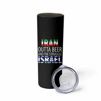 Funny Political Satire Skinny Tumbler Iran Outta Beer And The Struggle Israel
