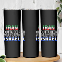 Funny Political Satire Skinny Tumbler Iran Outta Beer And The Struggle Israel