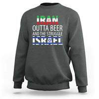 Funny Political Satire Sweatshirt Iran Outta Beer And The Struggle Israel
