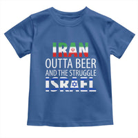 Funny Political Satire Toddler T Shirt Iran Outta Beer And The Struggle Israel