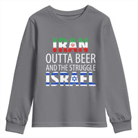 Funny Political Satire Youth Sweatshirt Iran Outta Beer And The Struggle Israel