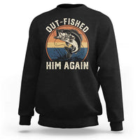 Funny Bass Fishing Sweatshirt Out Fished Him Again Fisherman Outdoor Adventure
