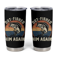 Funny Bass Fishing Tumbler Cup Out Fished Him Again Fisherman Outdoor Adventure