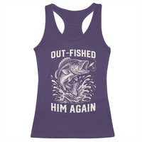 Out Fished Him Again Fisherman Angler Gift Racerback Tank Top Funny Fishing Sayings