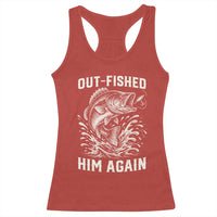 Out Fished Him Again Fisherman Angler Gift Racerback Tank Top Funny Fishing Sayings