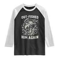 Out Fished Him Again Fisherman Angler Gift Raglan Shirt Funny Fishing Sayings