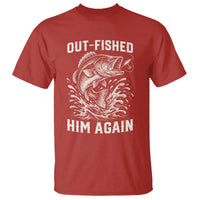 Out Fished Him Again Fisherman Angler Gift T Shirt Funny Fishing Sayings
