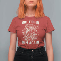 Out Fished Him Again Fisherman Angler Gift T Shirt For Women Funny Fishing Sayings