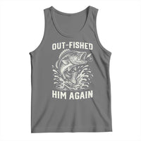 Out Fished Him Again Fisherman Angler Gift Tank Top Funny Fishing Sayings