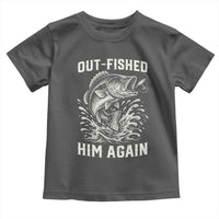 Out Fished Him Again Fisherman Angler Gift Toddler T Shirt Funny Fishing Sayings