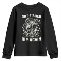 Out Fished Him Again Fisherman Angler Gift Youth Sweatshirt Funny Fishing Sayings