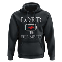 Lord Fill Me Up Faith Christian Jesus Hoodie Funny Spiritual Fuel