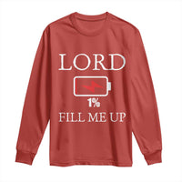 Lord Fill Me Up Faith Christian Jesus Long Sleeve Shirt Funny Spiritual Fuel