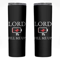 Lord Fill Me Up Faith Christian Jesus Skinny Tumbler Funny Spiritual Fuel