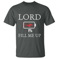 Lord Fill Me Up Faith Christian Jesus T Shirt Funny Spiritual Fuel