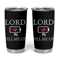 Lord Fill Me Up Faith Christian Jesus Tumbler Cup Funny Spiritual Fuel