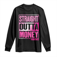 Funny Girl Dad Life Long Sleeve Shirt Broke Dad Out Of Money