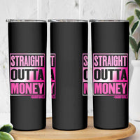 Funny Girl Dad Life Skinny Tumbler Broke Dad Out Of Money