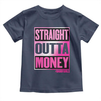 Funny Girl Dad Life Toddler T Shirt Broke Dad Out Of Money