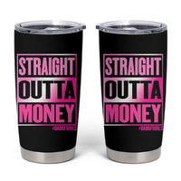 Funny Girl Dad Life Tumbler Cup Broke Dad Out Of Money
