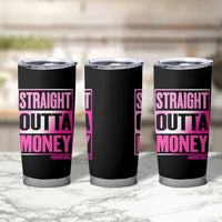 Funny Girl Dad Life Tumbler Cup Broke Dad Out Of Money