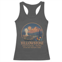 Yellowstone National Park Do Not Pet The Fluffy Cows Racerback Tank Top Amusing Bison Encounter Campsite Toss