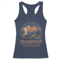 Yellowstone National Park Do Not Pet The Fluffy Cows Racerback Tank Top Amusing Bison Encounter Campsite Toss