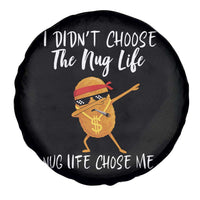 Funny Chicken Nug Life Spare Tire Cover The Nug Life Chose Me - Wonder Print Shop