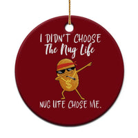 Funny Chicken Nug Life Ceramic Ornament The Nug Life Chose Me - Wonder Print Shop