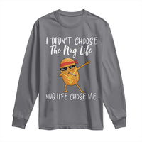 Funny Chicken Nug Life Long Sleeve Shirt The Nug Life Chose Me - Wonder Print Shop