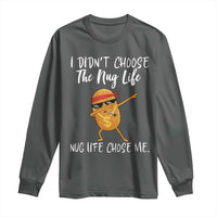 Funny Chicken Nug Life Long Sleeve Shirt The Nug Life Chose Me - Wonder Print Shop