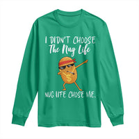 Funny Chicken Nug Life Long Sleeve Shirt The Nug Life Chose Me - Wonder Print Shop