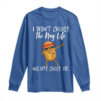 Funny Chicken Nug Life Long Sleeve Shirt The Nug Life Chose Me - Wonder Print Shop