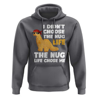 I Did Not Choose The Nug Life Hoodie Chicken Nugget Lover Gifts - Wonder Print Shop