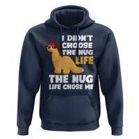 I Did Not Choose The Nug Life Hoodie Chicken Nugget Lover Gifts - Wonder Print Shop