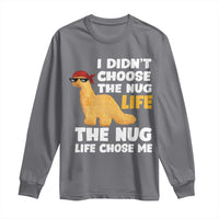 I Did Not Choose The Nug Life Long Sleeve Shirt Chicken Nugget Lover Gifts - Wonder Print Shop