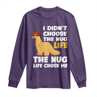 I Did Not Choose The Nug Life Long Sleeve Shirt Chicken Nugget Lover Gifts - Wonder Print Shop