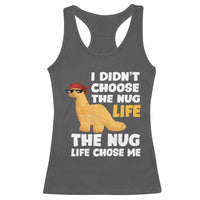 I Did Not Choose The Nug Life Racerback Tank Top Chicken Nugget Lover Gifts - Wonder Print Shop