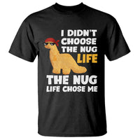 I Did Not Choose The Nug Life T Shirt Chicken Nugget Lover Gifts - Wonder Print Shop