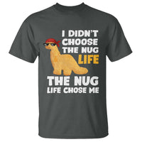 I Did Not Choose The Nug Life T Shirt Chicken Nugget Lover Gifts - Wonder Print Shop