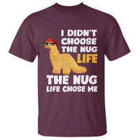 I Did Not Choose The Nug Life T Shirt Chicken Nugget Lover Gifts - Wonder Print Shop