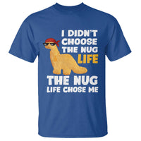 I Did Not Choose The Nug Life T Shirt Chicken Nugget Lover Gifts - Wonder Print Shop