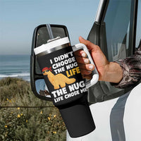 I Did Not Choose The Nug Life Tumbler With Handle Chicken Nugget Lover Gifts
