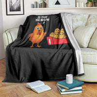 Funny Chicken Nuggets Lover Throw Blanket Is That You Bro - Wonder Print Shop