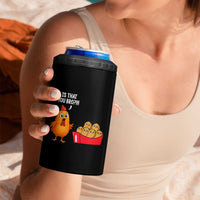Funny Chicken Nuggets Lover 4 in 1 Can Cooler Tumbler Is That You Bro