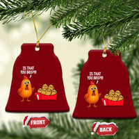 Funny Chicken Nuggets Lover Ceramic Ornament Is That You Bro - Wonder Print Shop