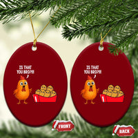 Funny Chicken Nuggets Lover Ceramic Ornament Is That You Bro - Wonder Print Shop