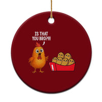 Funny Chicken Nuggets Lover Ceramic Ornament Is That You Bro - Wonder Print Shop