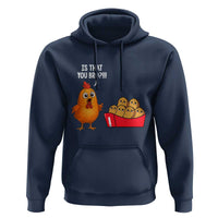 Funny Chicken Nuggets Lover Hoodie Is That You Bro - Wonder Print Shop